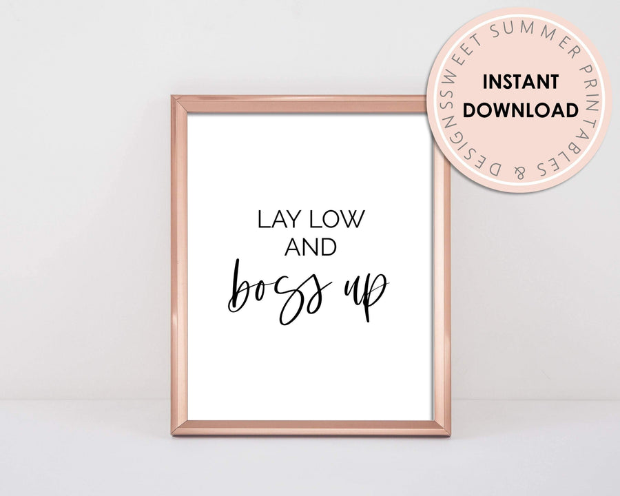 Printable Wall Art - Lay Low and Boss Up - Sweet Summer Designs